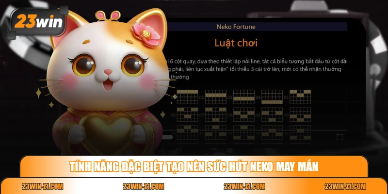 Tính năng đặc biệt tạo nên sức hút Neko May Mắn